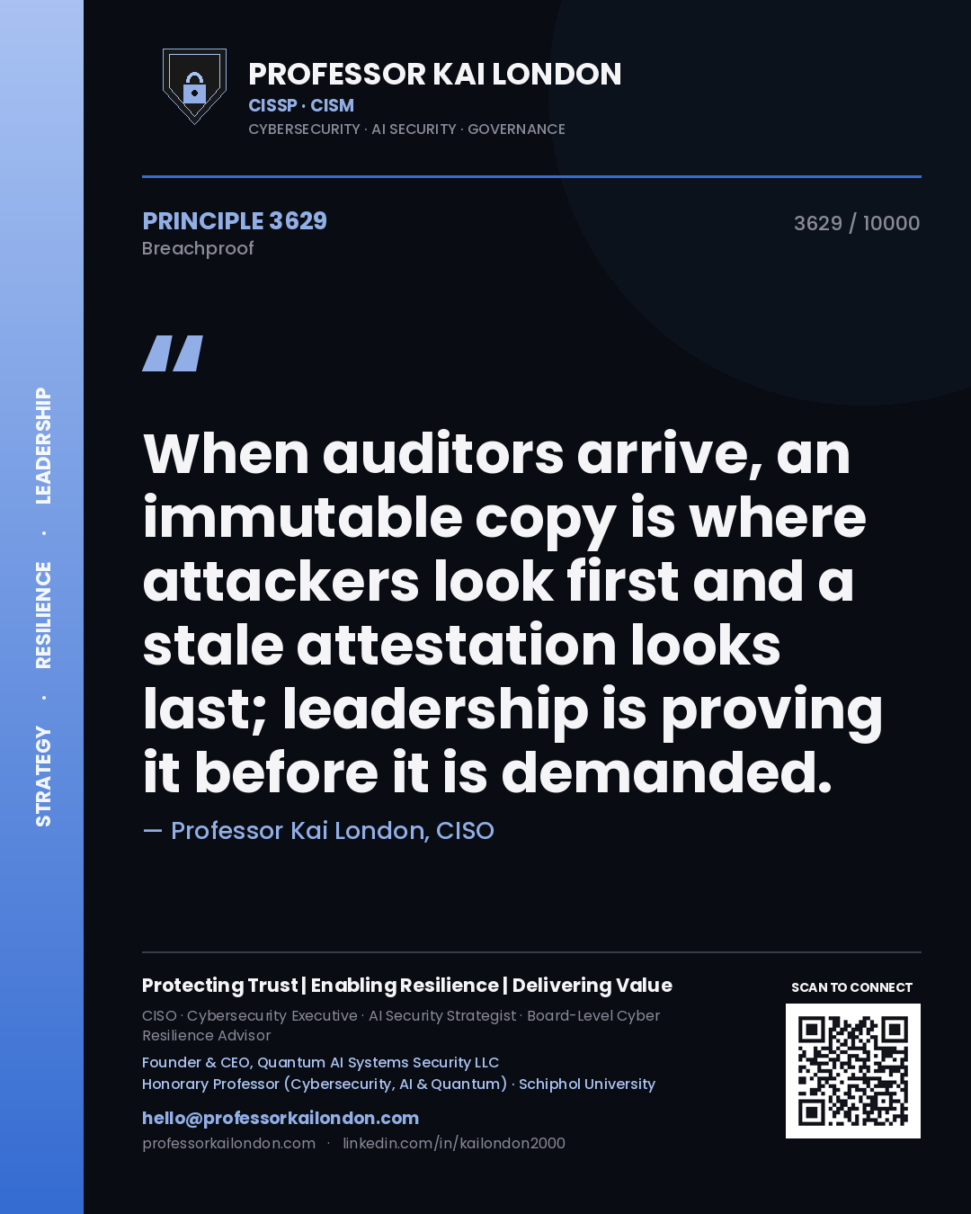 Professor Kai London principle 3629: When auditors arrive, an immutable copy is where attackers look first and a stale attestation looks last; leadership is proving it before it is demanded.