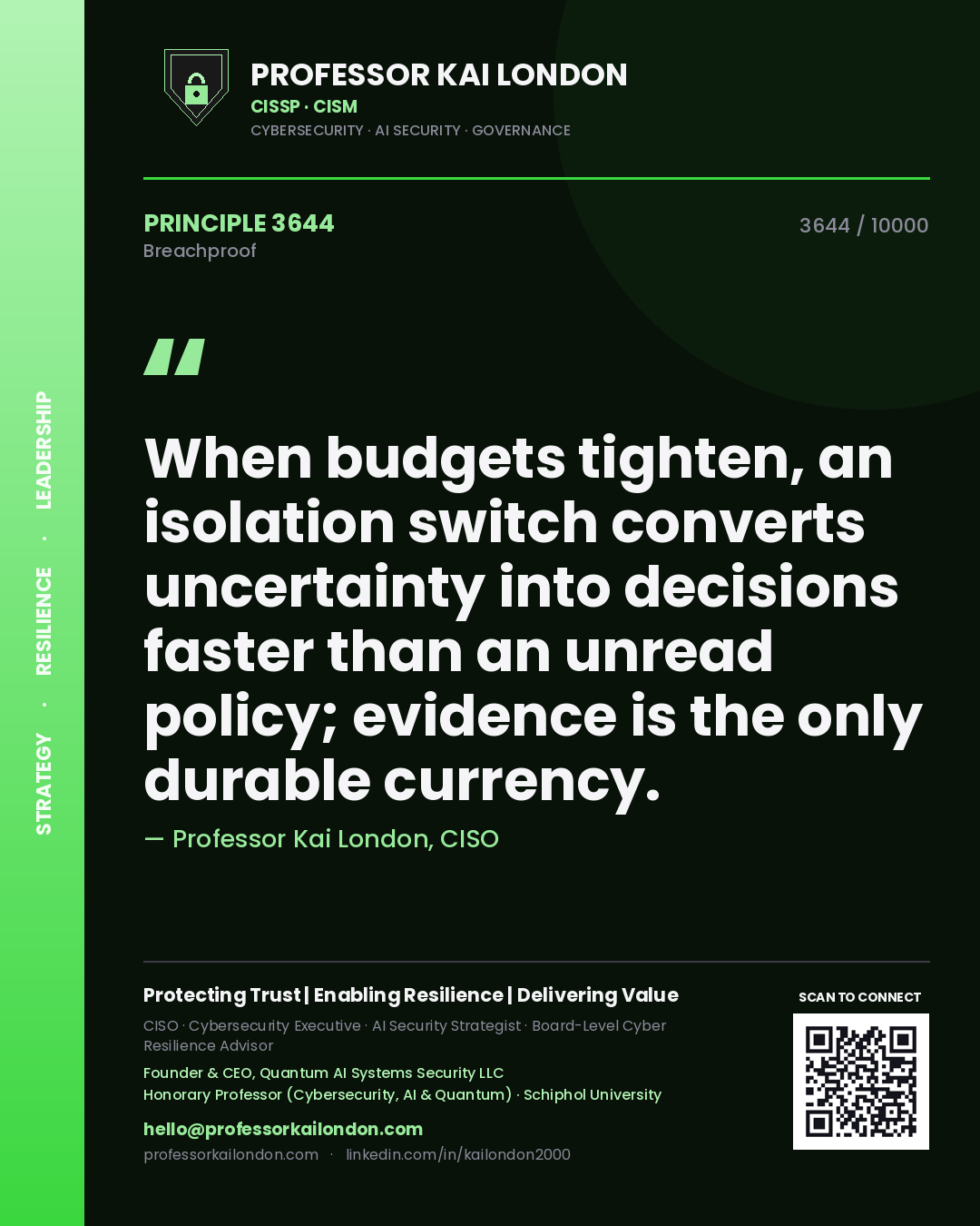 Professor Kai London principle 3644: When budgets tighten, an isolation switch converts uncertainty into decisions faster than an unread policy; evidence is the only durable currency.