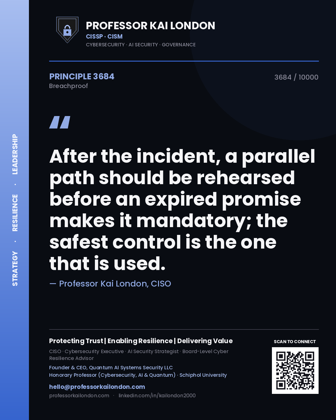 Professor Kai London principle 3684: After the incident, a parallel path should be rehearsed before an expired promise makes it mandatory; the safest control is the one that is used.
