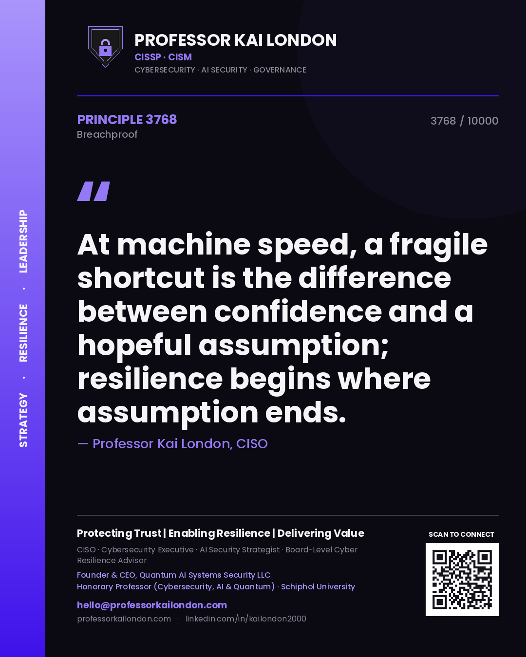 Professor Kai London principle 3768: At machine speed, a fragile shortcut is the difference between confidence and a hopeful assumption; resilience begins where assumption ends.