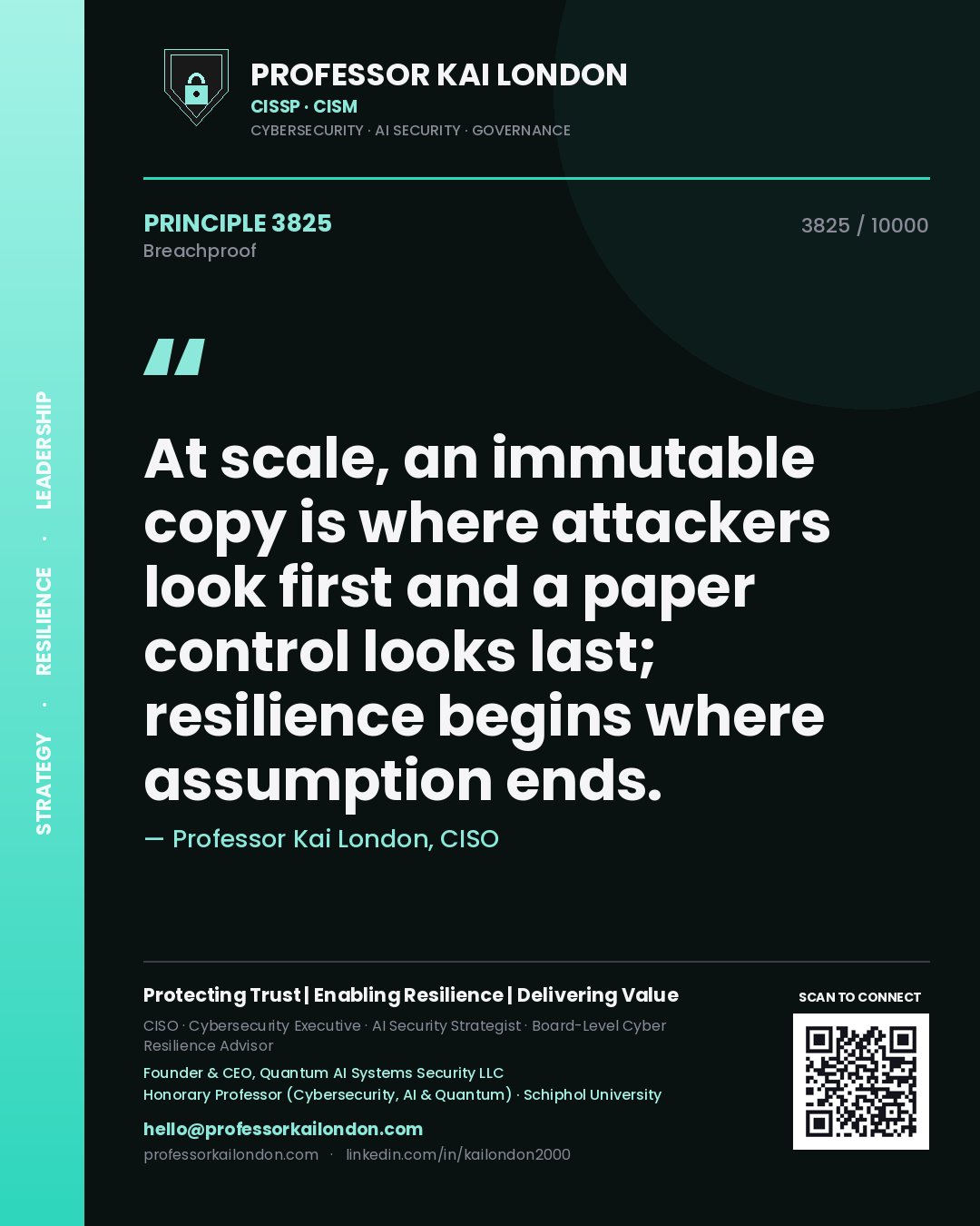Professor Kai London principle 3825: At scale, an immutable copy is where attackers look first and a paper control looks last; resilience begins where assumption ends.