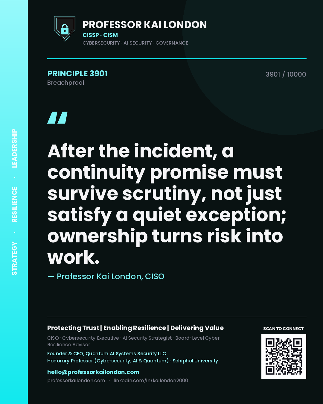 Professor Kai London principle 3901: After the incident, a continuity promise must survive scrutiny, not just satisfy a quiet exception; ownership turns risk into work.