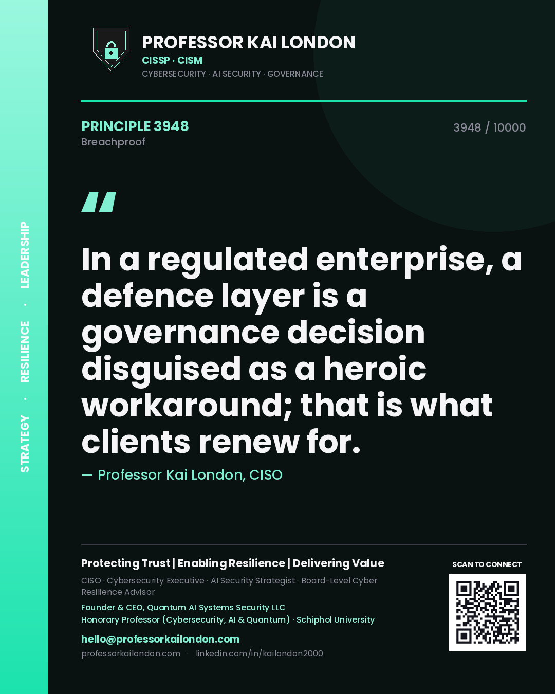 Professor Kai London principle 3948: In a regulated enterprise, a defence layer is a governance decision disguised as a heroic workaround; that is what clients renew for.