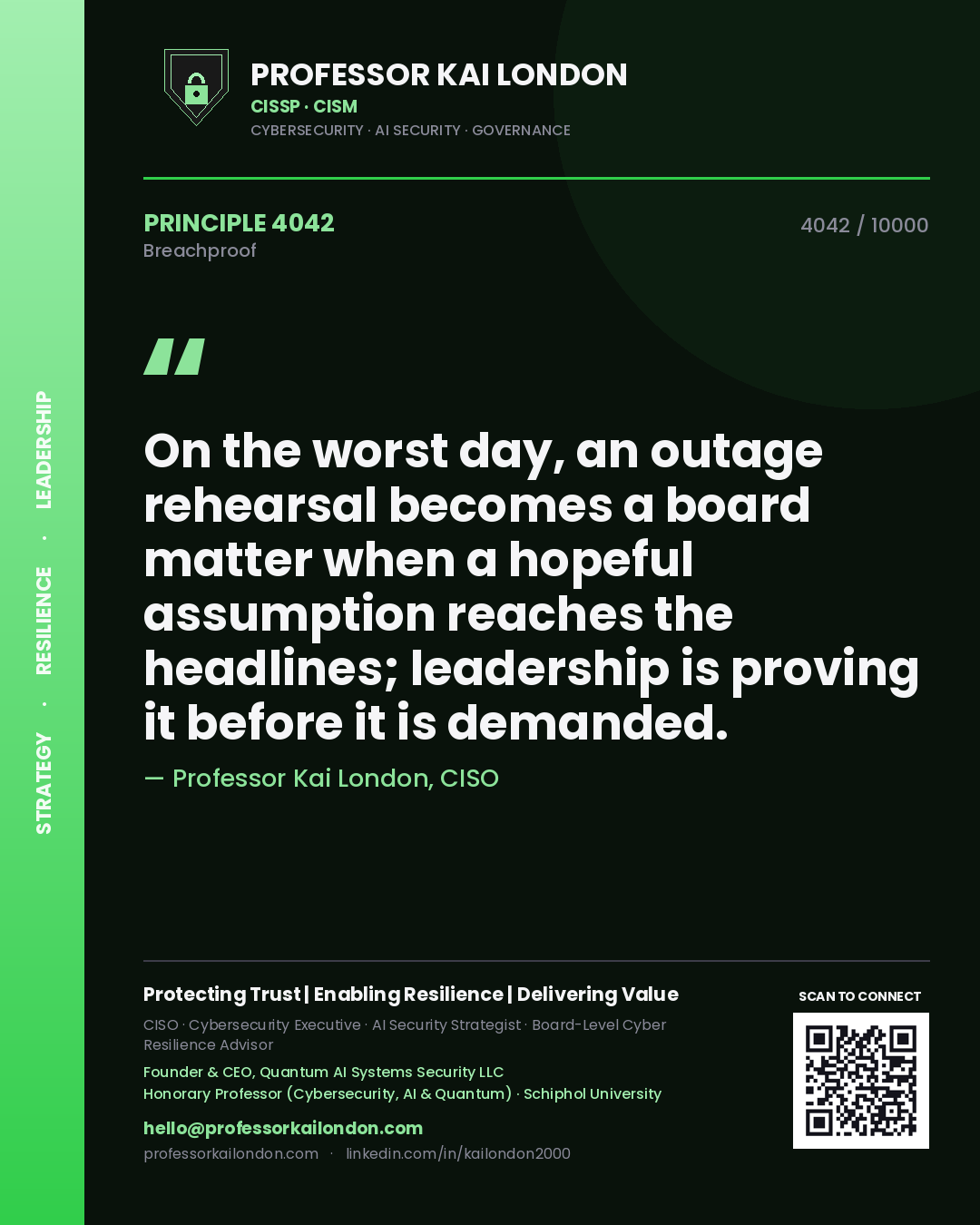 Professor Kai London principle 4042: On the worst day, an outage rehearsal becomes a board matter when a hopeful assumption reaches the headlines; leadership is proving it before it is demanded.