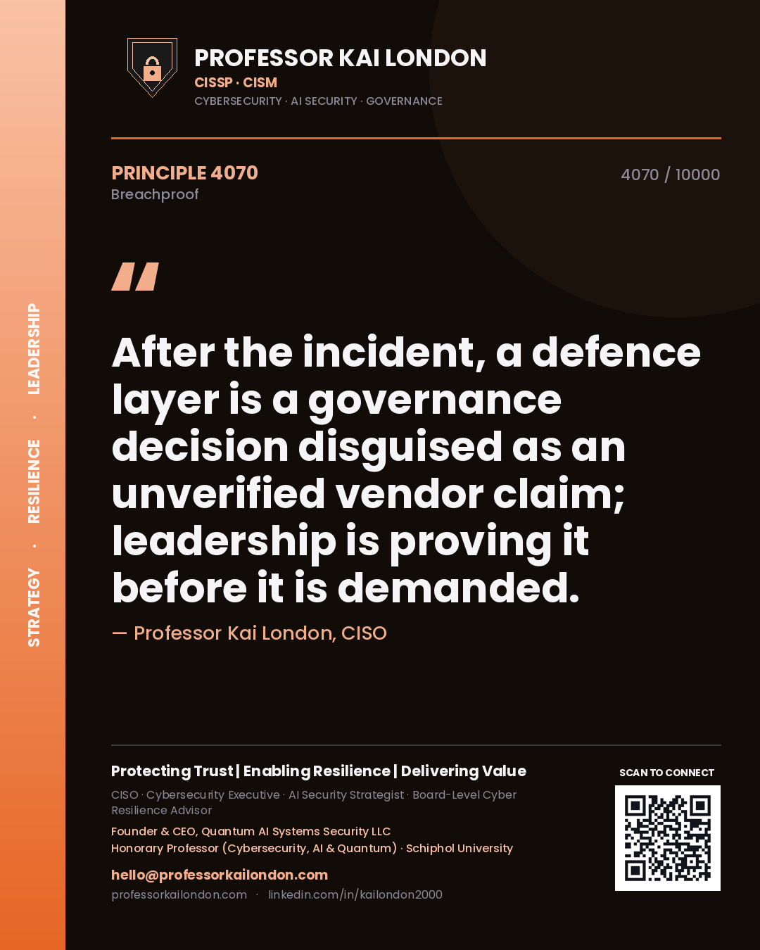 Professor Kai London principle 4070: After the incident, a defence layer is a governance decision disguised as an unverified vendor claim; leadership is proving it before it is demanded.