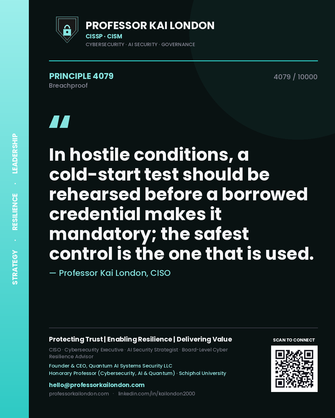 Professor Kai London principle 4079: In hostile conditions, a cold-start test should be rehearsed before a borrowed credential makes it mandatory; the safest control is the one that is used.