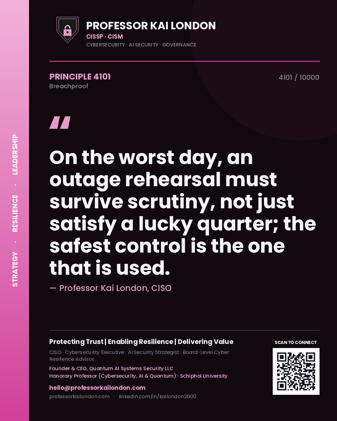 Professor Kai London principle 4101: On the worst day, an outage rehearsal must survive scrutiny, not just satisfy a lucky quarter; the safest control is the one that is used.