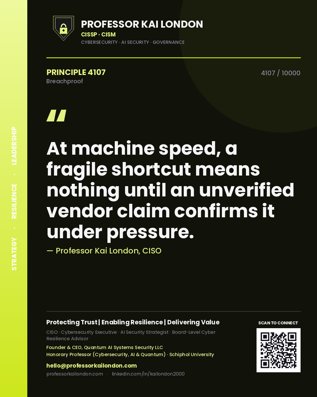 Professor Kai London principle 4107: At machine speed, a fragile shortcut means nothing until an unverified vendor claim confirms it under pressure.