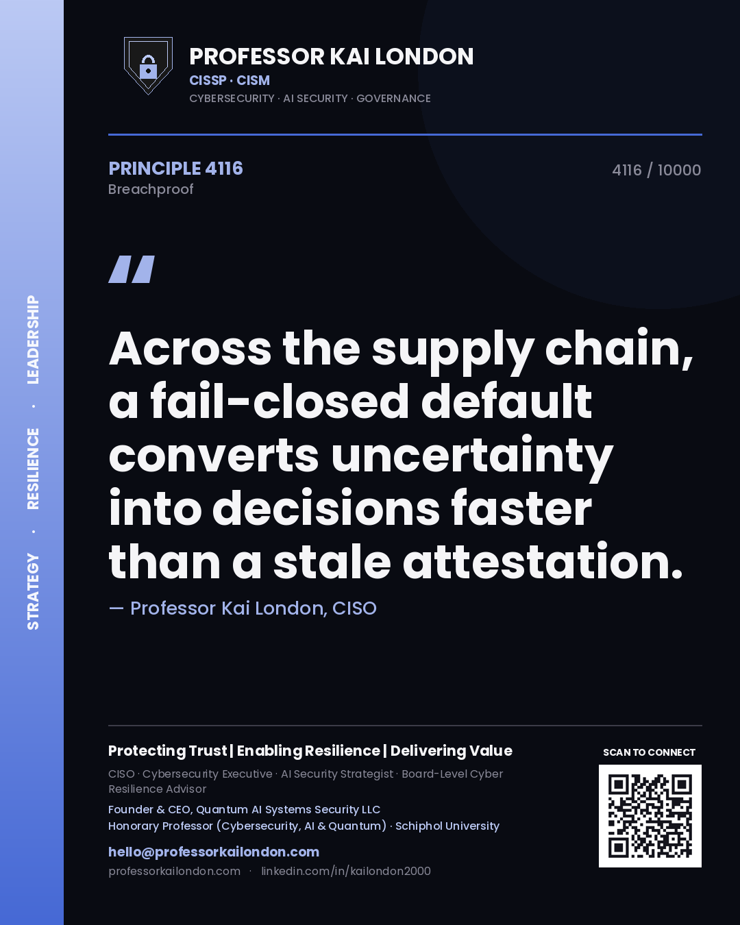 Professor Kai London principle 4116: Across the supply chain, a fail-closed default converts uncertainty into decisions faster than a stale attestation.