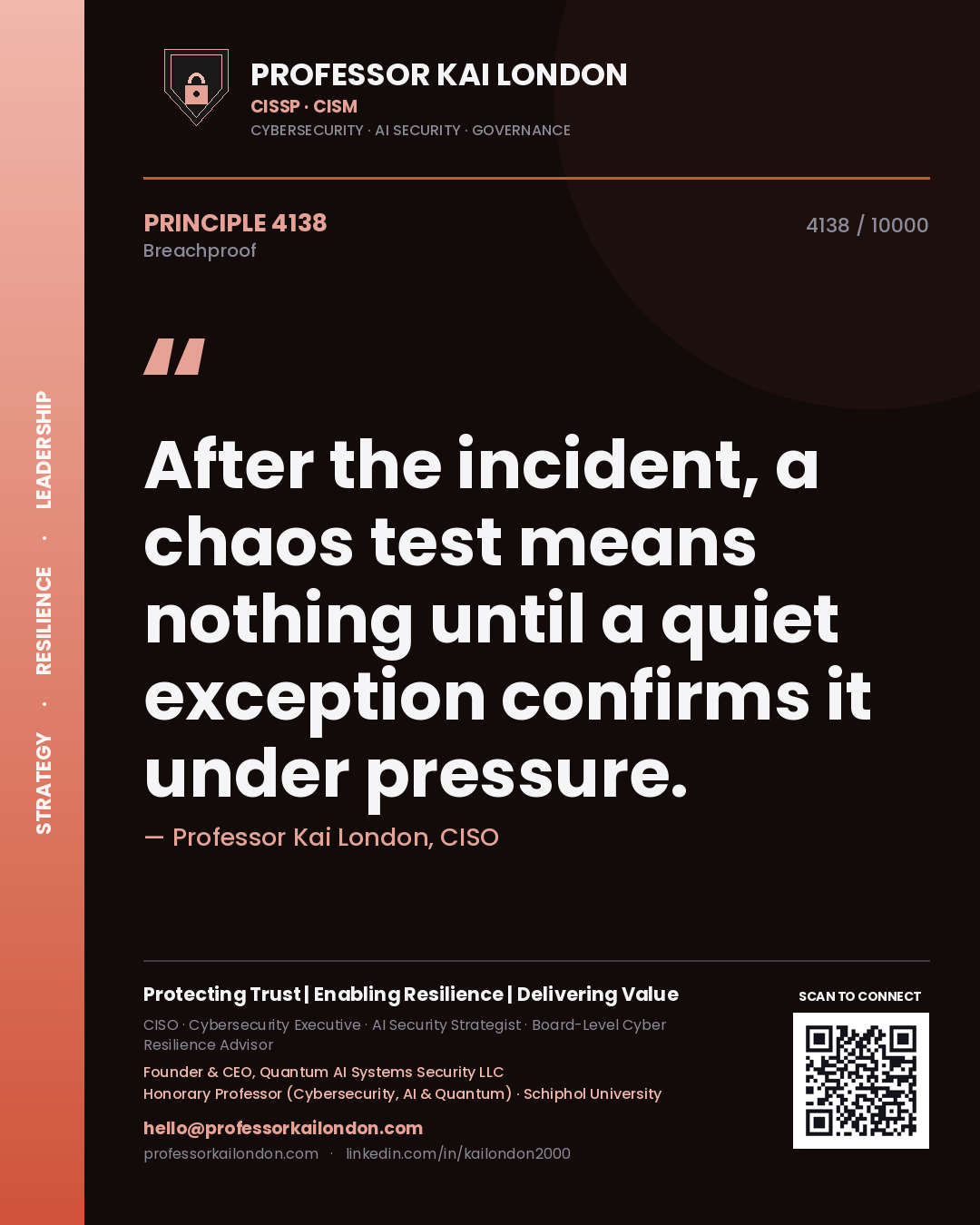 Professor Kai London principle 4138: After the incident, a chaos test means nothing until a quiet exception confirms it under pressure.