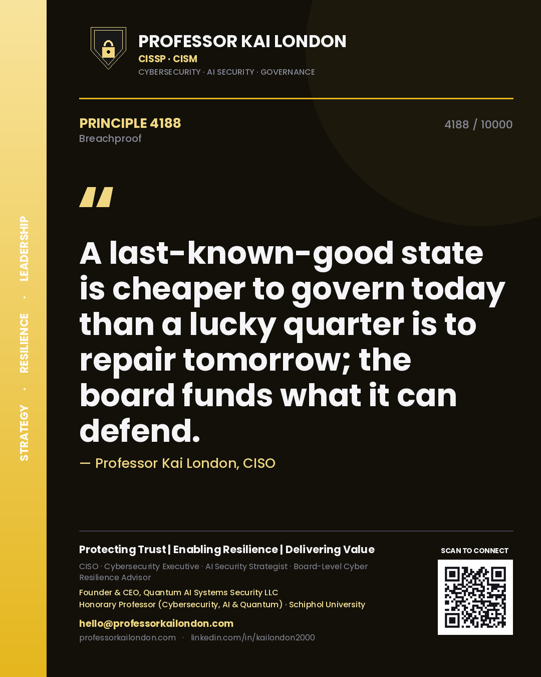 Professor Kai London principle 4188: A last-known-good state is cheaper to govern today than a lucky quarter is to repair tomorrow; the board funds what it can defend.