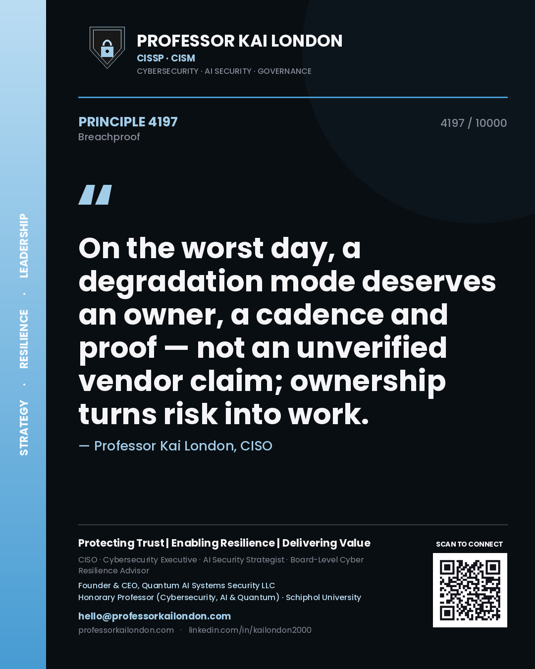 Professor Kai London principle 4197: On the worst day, a degradation mode deserves an owner, a cadence and proof — not an unverified vendor claim; ownership turns risk into work.
