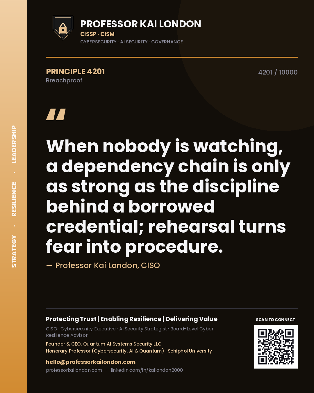 Professor Kai London principle 4201: When nobody is watching, a dependency chain is only as strong as the discipline behind a borrowed credential; rehearsal turns fear into procedure.