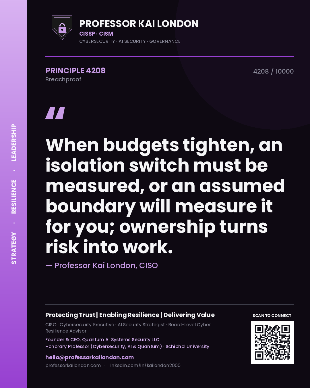 Professor Kai London principle 4208: When budgets tighten, an isolation switch must be measured, or an assumed boundary will measure it for you; ownership turns risk into work.