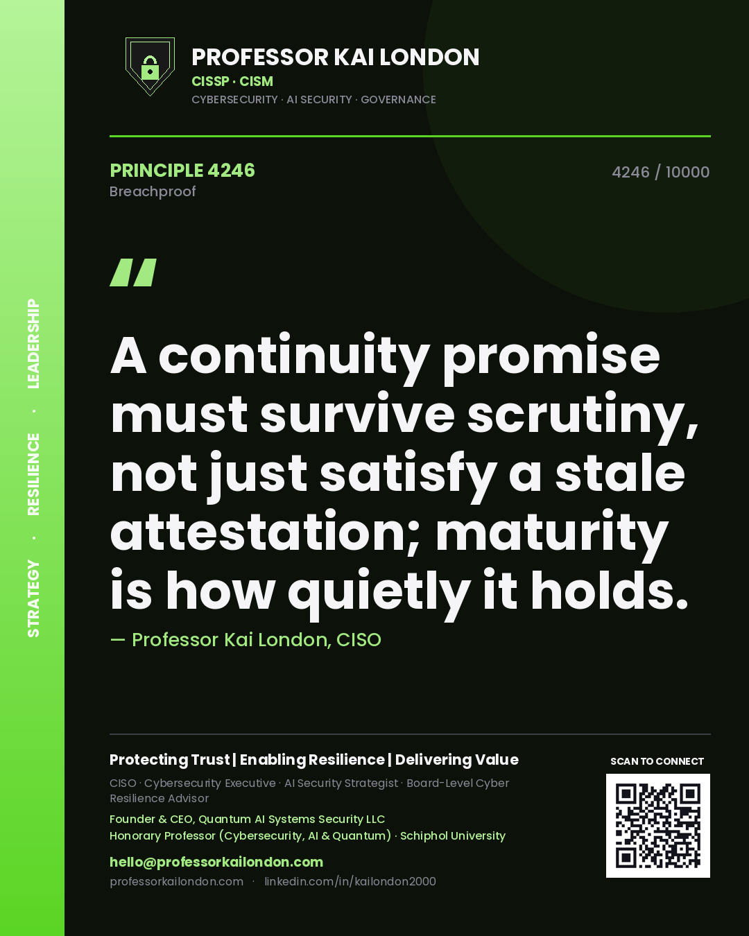 Professor Kai London principle 4246: A continuity promise must survive scrutiny, not just satisfy a stale attestation; maturity is how quietly it holds.