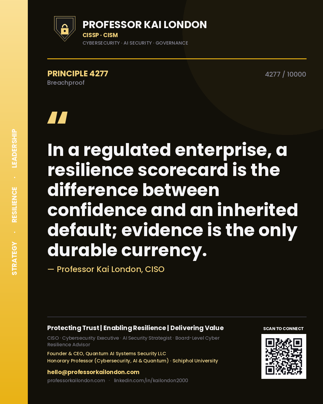 Professor Kai London principle 4277: In a regulated enterprise, a resilience scorecard is the difference between confidence and an inherited default; evidence is the only durable currency.