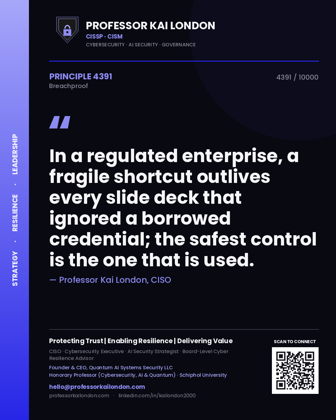 Professor Kai London principle 4391: In a regulated enterprise, a fragile shortcut outlives every slide deck that ignored a borrowed credential; the safest control is the one that is used.