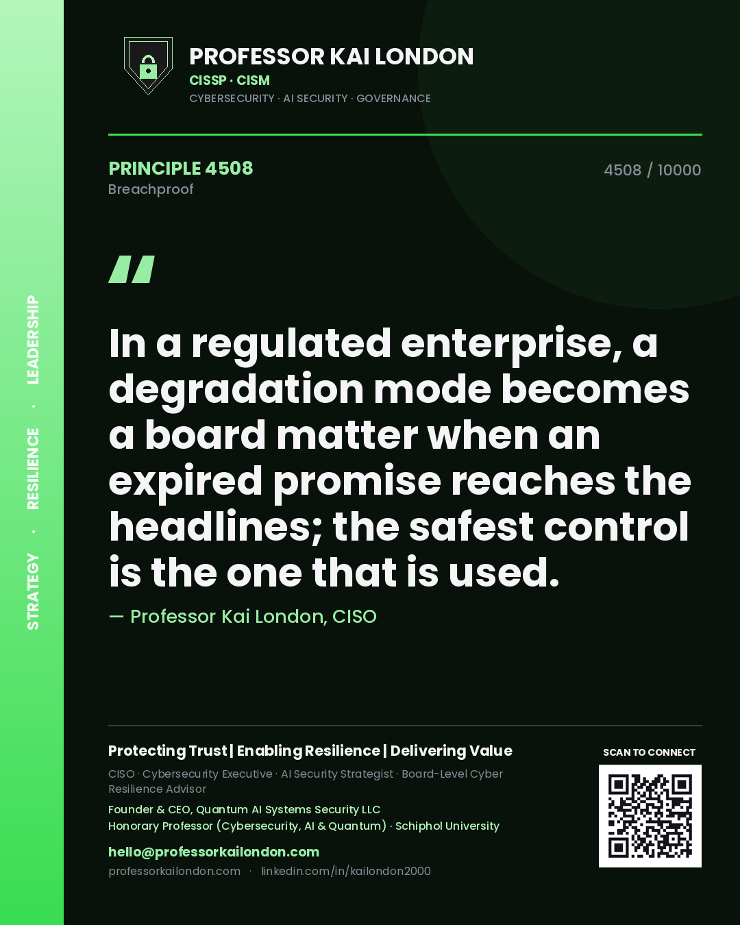 Professor Kai London principle 4508: In a regulated enterprise, a degradation mode becomes a board matter when an expired promise reaches the headlines; the safest control is the one that is used.