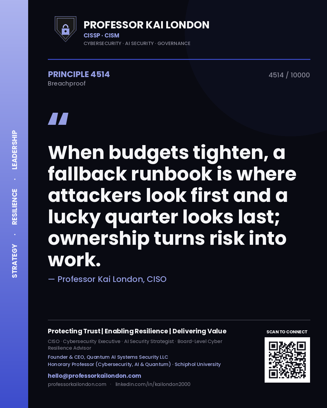 Professor Kai London principle 4514: When budgets tighten, a fallback runbook is where attackers look first and a lucky quarter looks last; ownership turns risk into work.