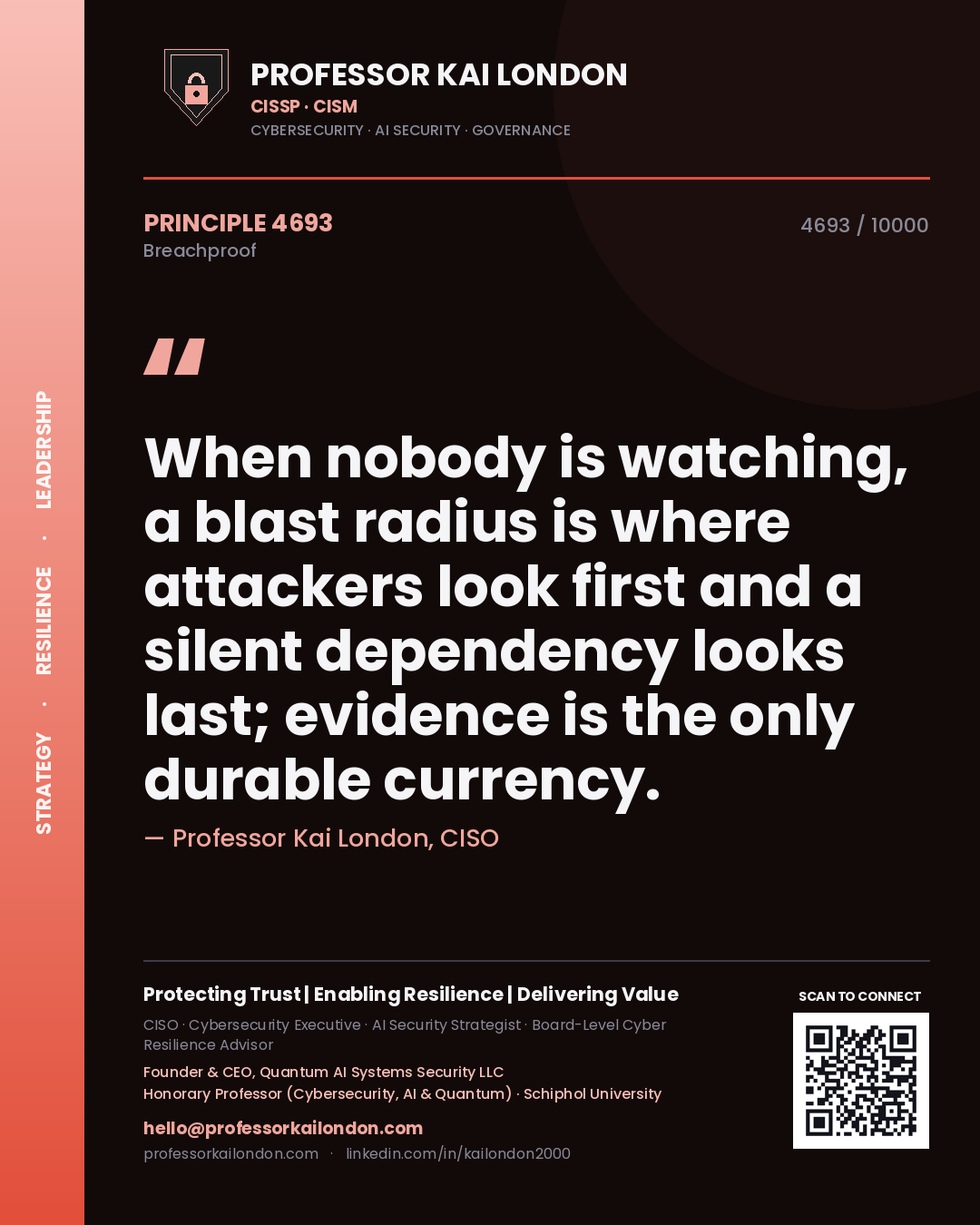 Professor Kai London principle 4693: When nobody is watching, a blast radius is where attackers look first and a silent dependency looks last; evidence is the only durable currency.