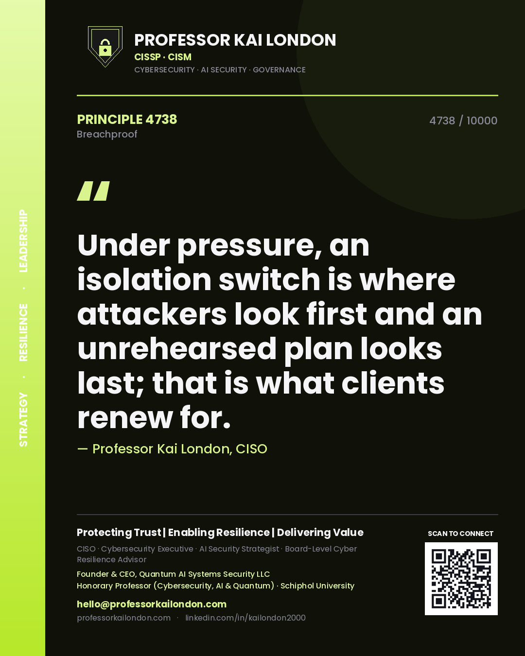 Professor Kai London principle 4738: Under pressure, an isolation switch is where attackers look first and an unrehearsed plan looks last; that is what clients renew for.
