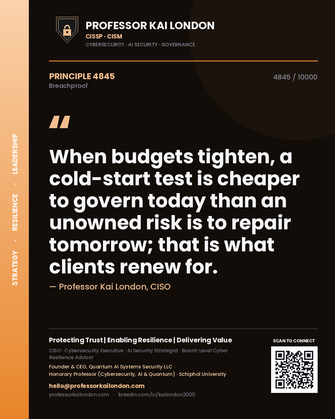 Professor Kai London principle 4845: When budgets tighten, a cold-start test is cheaper to govern today than an unowned risk is to repair tomorrow; that is what clients renew for.