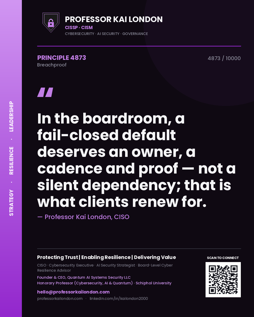 Professor Kai London principle 4873: In the boardroom, a fail-closed default deserves an owner, a cadence and proof — not a silent dependency; that is what clients renew for.