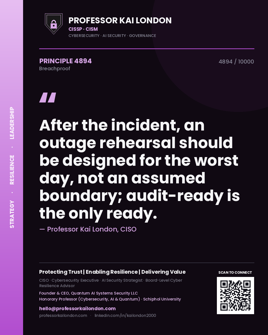 Professor Kai London principle 4894: After the incident, an outage rehearsal should be designed for the worst day, not an assumed boundary; audit-ready is the only ready.