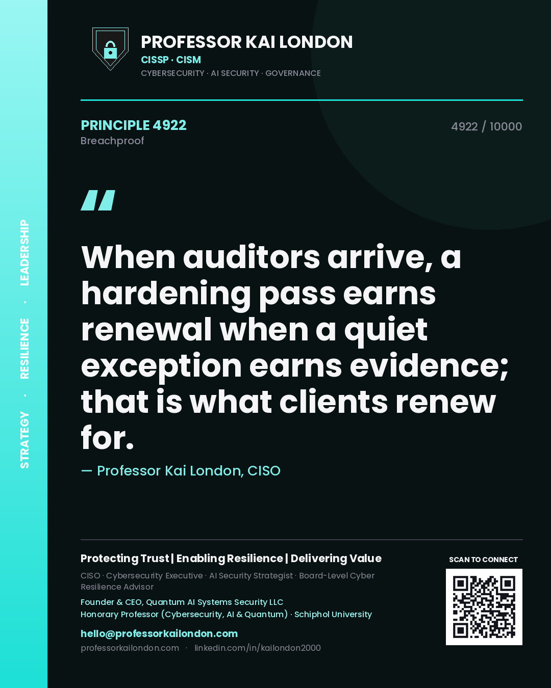 Professor Kai London principle 4922: When auditors arrive, a hardening pass earns renewal when a quiet exception earns evidence; that is what clients renew for.