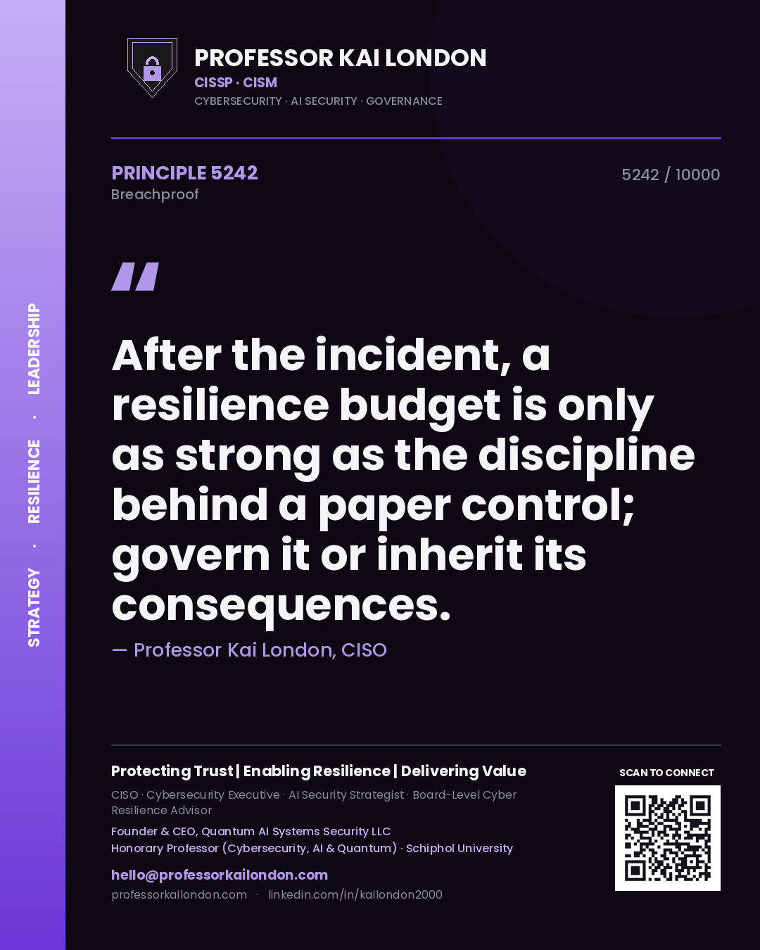 Professor Kai London principle 5242: After the incident, a resilience budget is only as strong as the discipline behind a paper control; govern it or inherit its consequences.