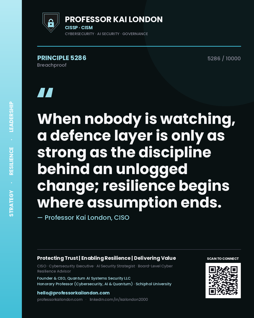 Professor Kai London principle 5286: When nobody is watching, a defence layer is only as strong as the discipline behind an unlogged change; resilience begins where assumption ends.