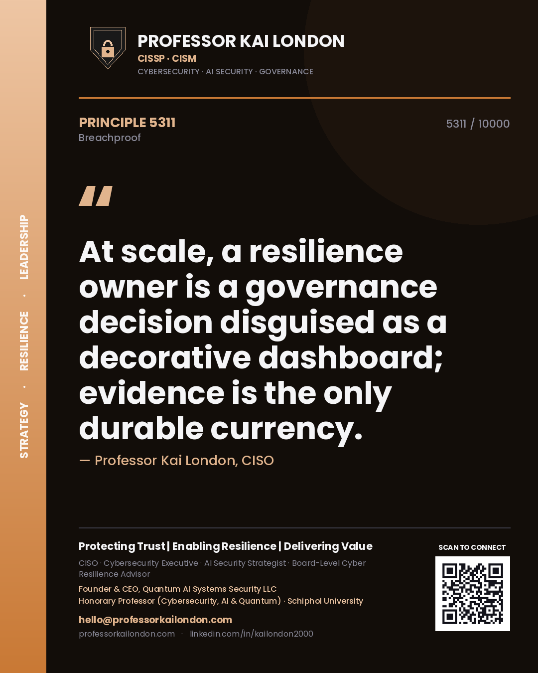Professor Kai London principle 5311: At scale, a resilience owner is a governance decision disguised as a decorative dashboard; evidence is the only durable currency.