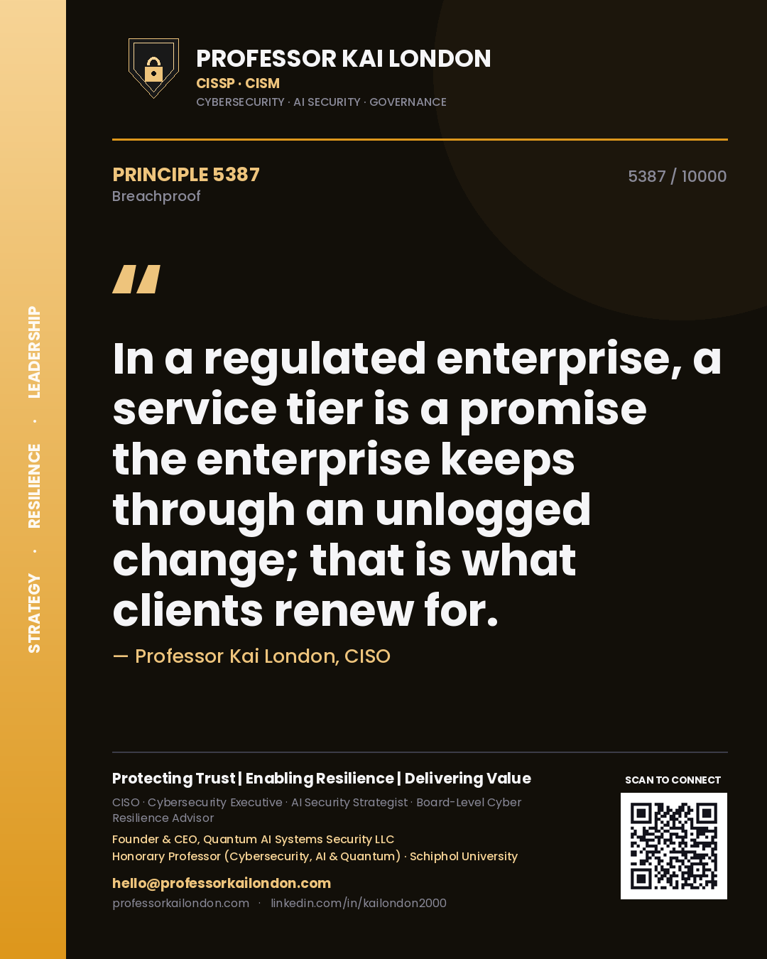 Professor Kai London principle 5387: In a regulated enterprise, a service tier is a promise the enterprise keeps through an unlogged change; that is what clients renew for.