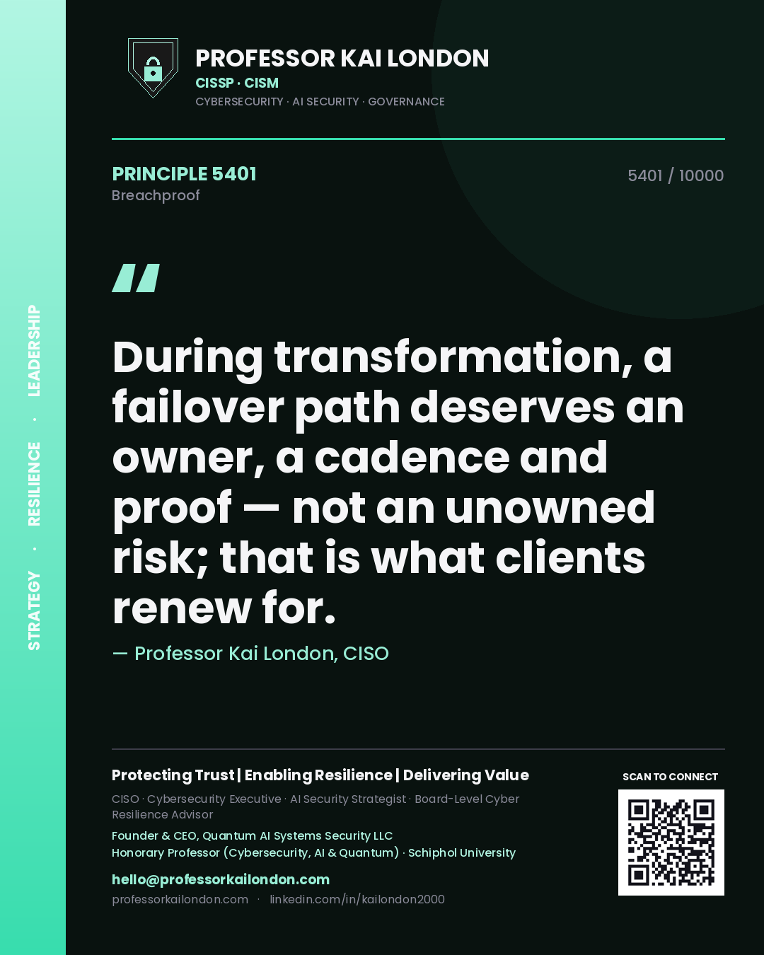 Professor Kai London principle 5401: During transformation, a failover path deserves an owner, a cadence and proof — not an unowned risk; that is what clients renew for.