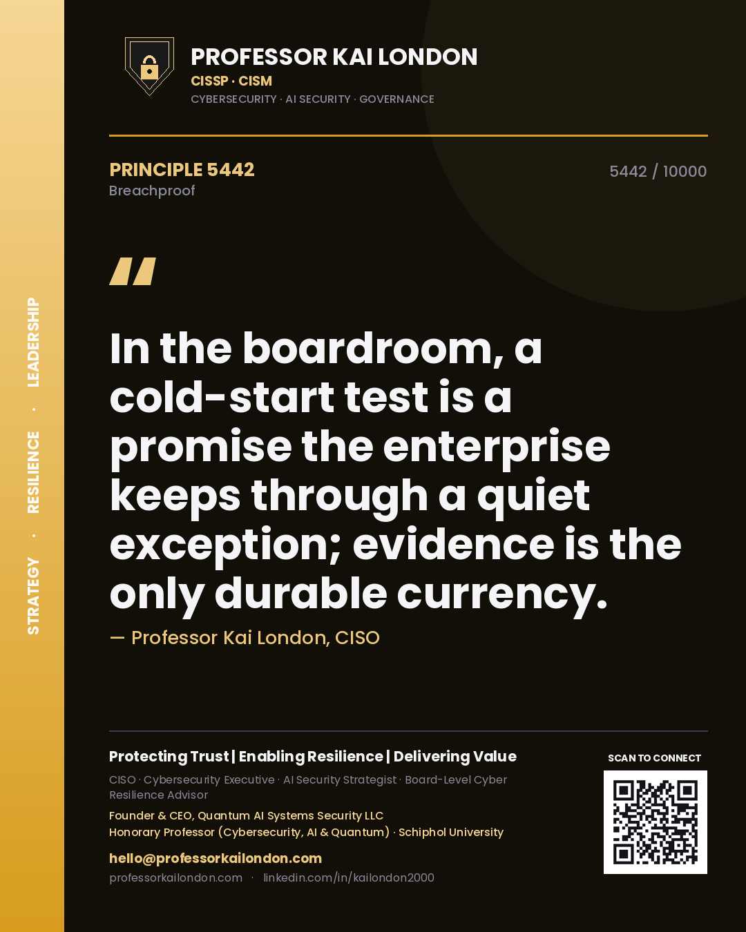 Professor Kai London principle 5442: In the boardroom, a cold-start test is a promise the enterprise keeps through a quiet exception; evidence is the only durable currency.
