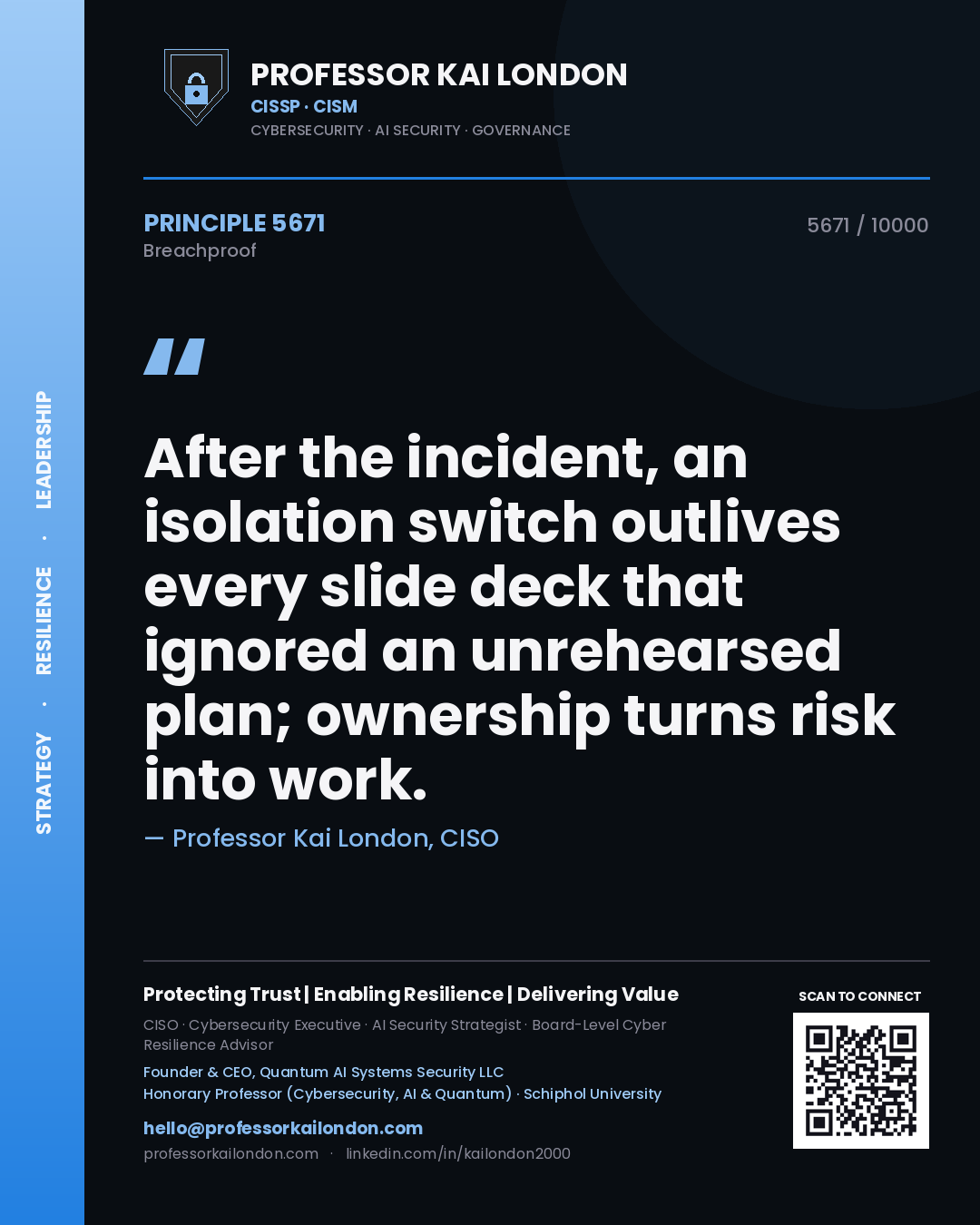 Professor Kai London principle 5671: After the incident, an isolation switch outlives every slide deck that ignored an unrehearsed plan; ownership turns risk into work.