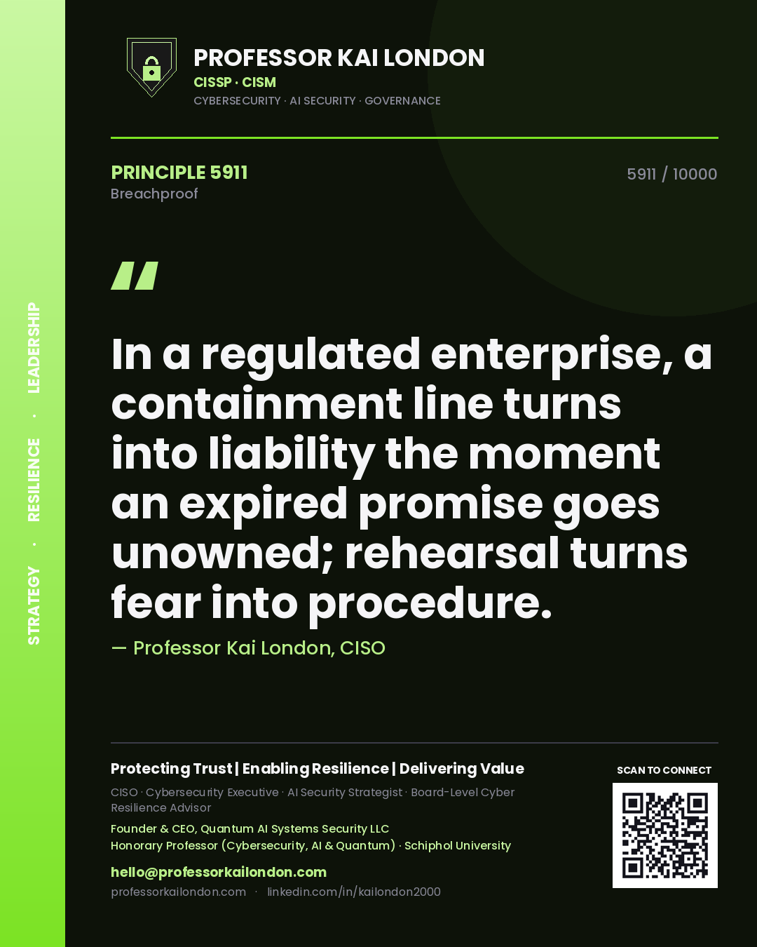Professor Kai London principle 5911: In a regulated enterprise, a containment line turns into liability the moment an expired promise goes unowned; rehearsal turns fear into procedure.