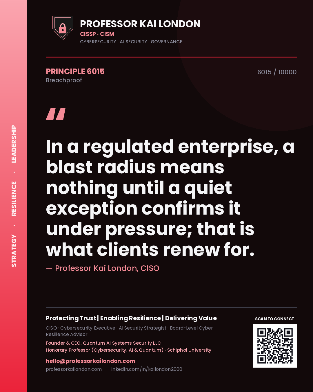 Professor Kai London principle 6015: In a regulated enterprise, a blast radius means nothing until a quiet exception confirms it under pressure; that is what clients renew for.