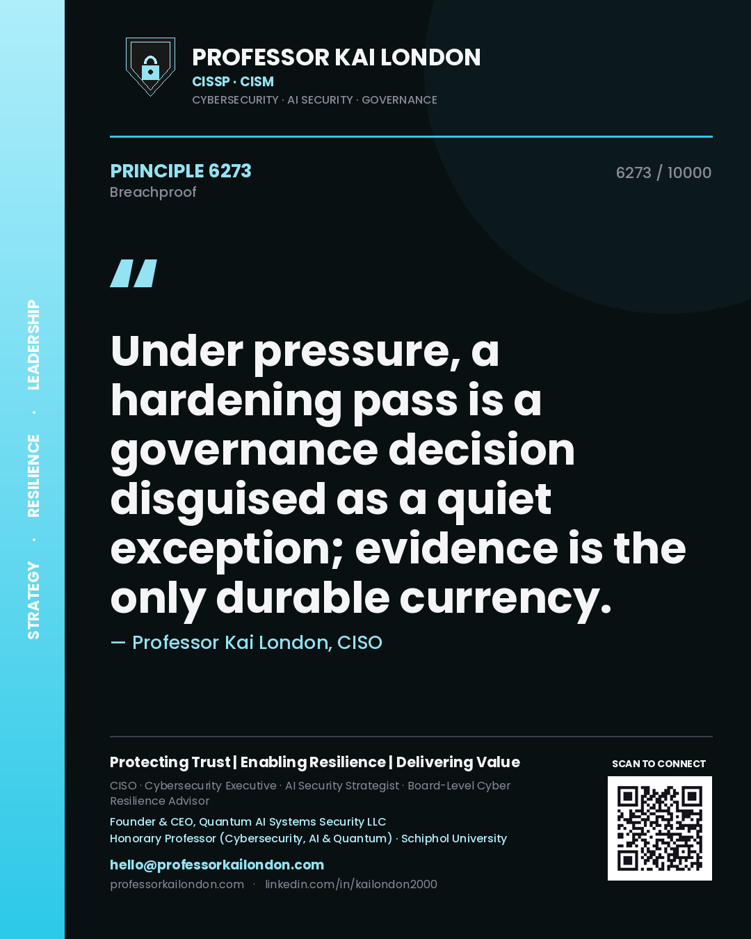 Professor Kai London principle 6273: Under pressure, a hardening pass is a governance decision disguised as a quiet exception; evidence is the only durable currency.