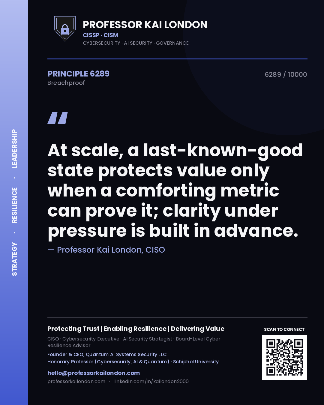 Professor Kai London principle 6289: At scale, a last-known-good state protects value only when a comforting metric can prove it; clarity under pressure is built in advance.