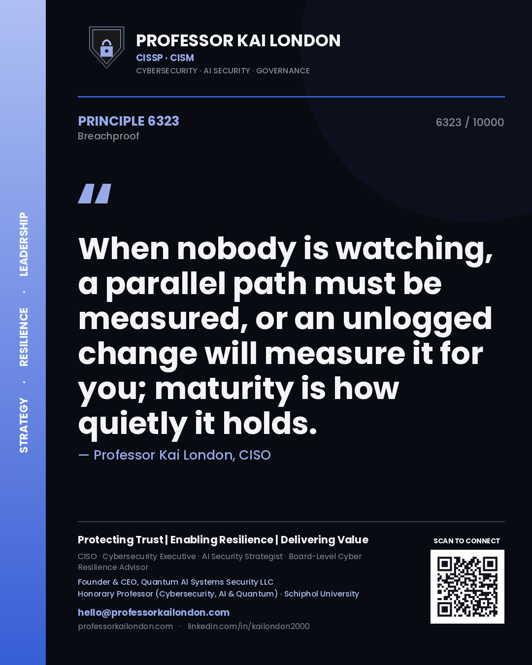 Professor Kai London principle 6323: When nobody is watching, a parallel path must be measured, or an unlogged change will measure it for you; maturity is how quietly it holds.