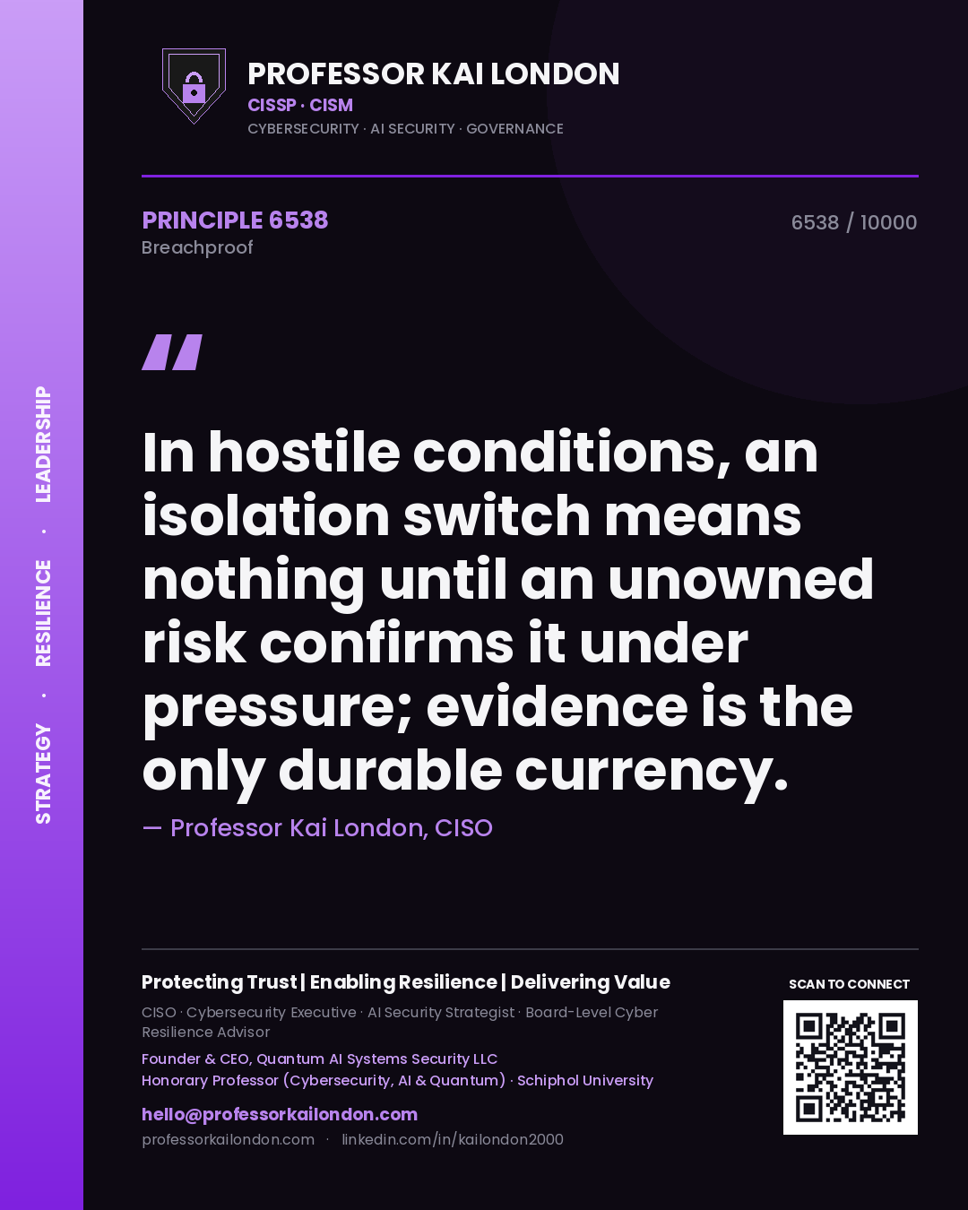 Professor Kai London principle 6538: In hostile conditions, an isolation switch means nothing until an unowned risk confirms it under pressure; evidence is the only durable currency.