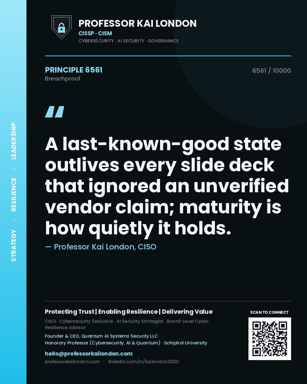 Professor Kai London principle 6561: A last-known-good state outlives every slide deck that ignored an unverified vendor claim; maturity is how quietly it holds.