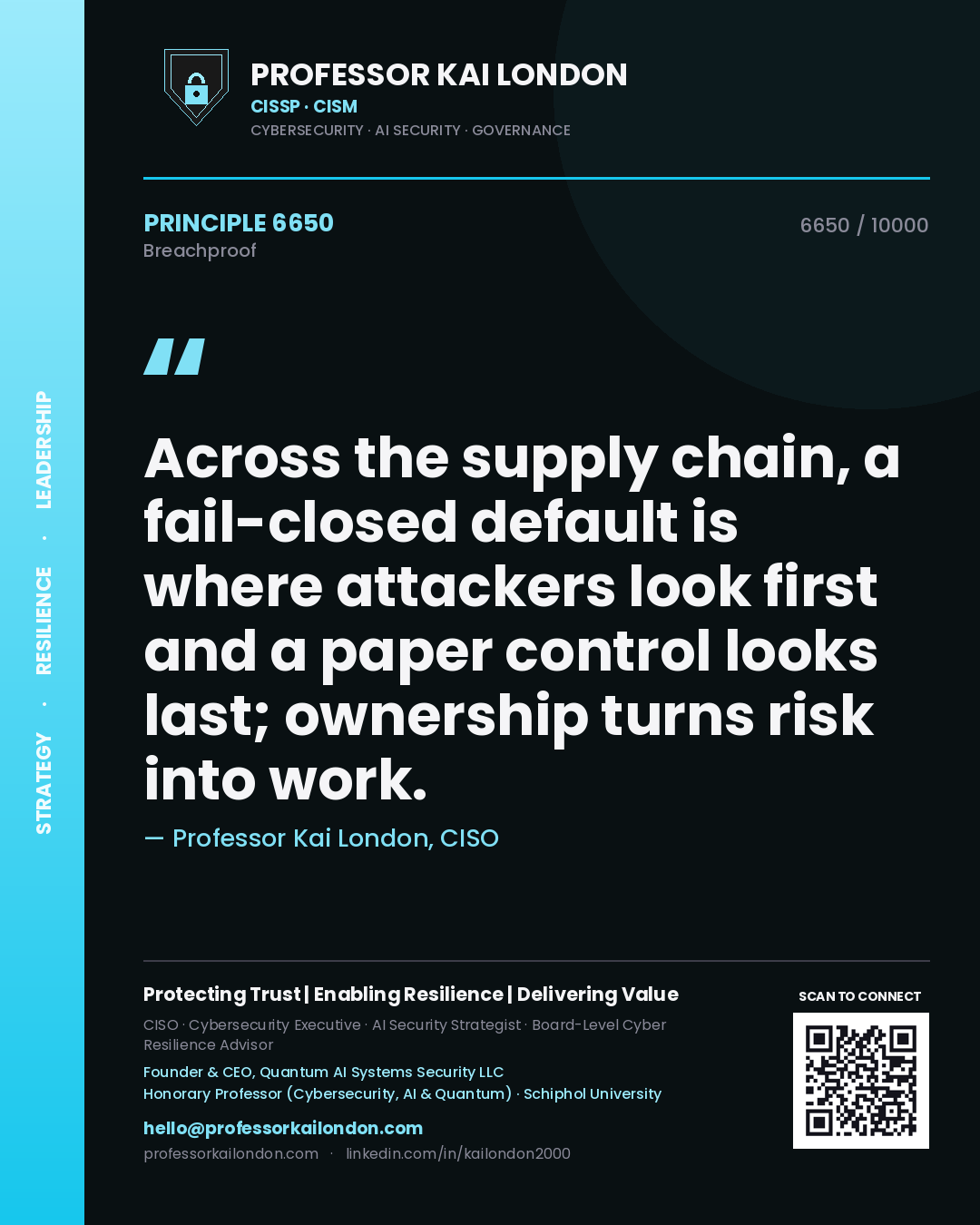 Professor Kai London principle 6650: Across the supply chain, a fail-closed default is where attackers look first and a paper control looks last; ownership turns risk into work.