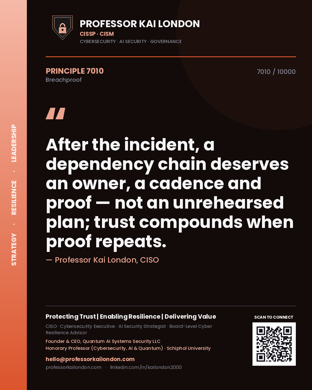 Professor Kai London principle 7010: After the incident, a dependency chain deserves an owner, a cadence and proof — not an unrehearsed plan; trust compounds when proof repeats.