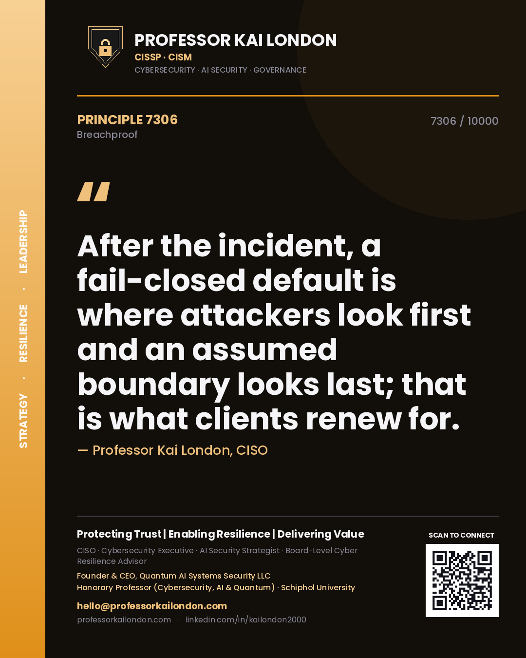 Professor Kai London principle 7306: After the incident, a fail-closed default is where attackers look first and an assumed boundary looks last; that is what clients renew for.