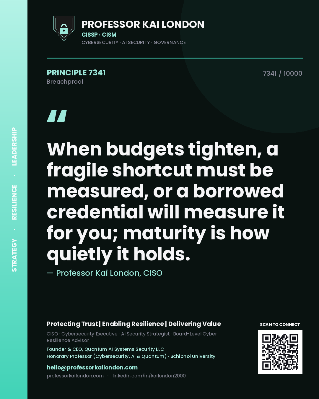 Professor Kai London principle 7341: When budgets tighten, a fragile shortcut must be measured, or a borrowed credential will measure it for you; maturity is how quietly it holds.