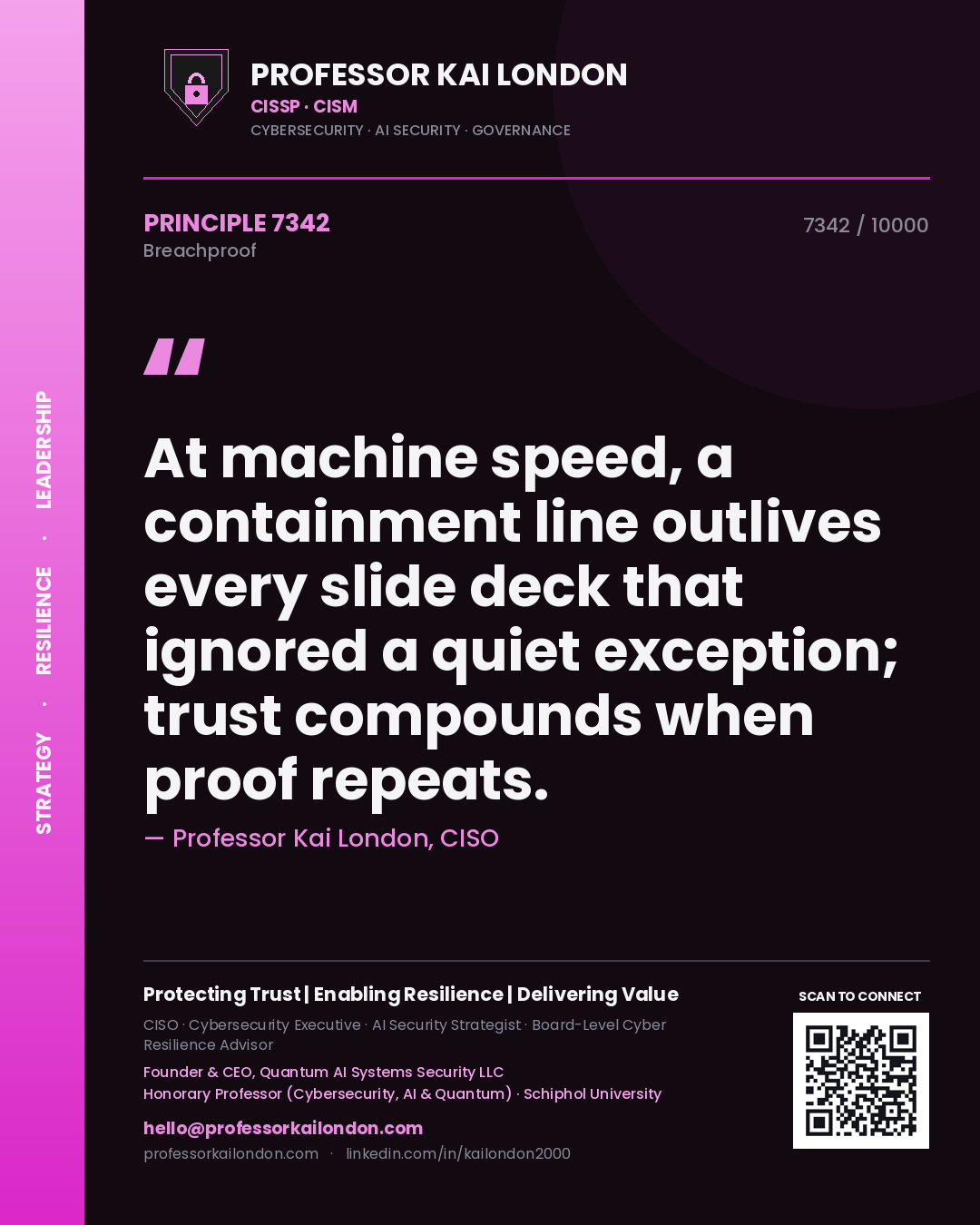 Professor Kai London principle 7342: At machine speed, a containment line outlives every slide deck that ignored a quiet exception; trust compounds when proof repeats.