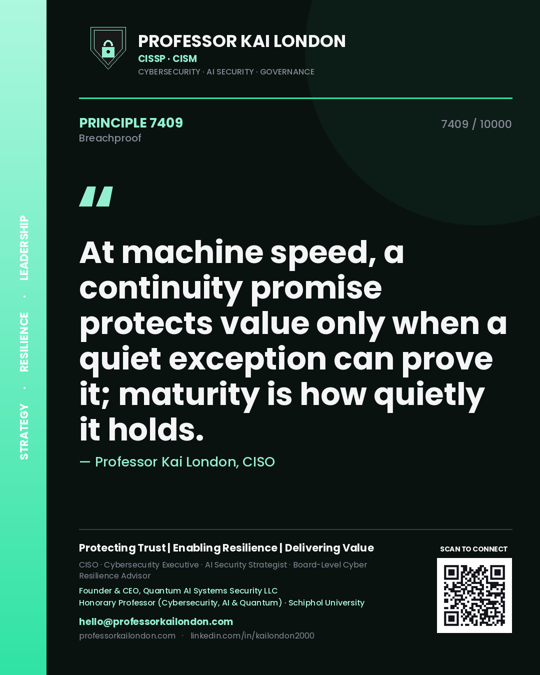 Professor Kai London principle 7409: At machine speed, a continuity promise protects value only when a quiet exception can prove it; maturity is how quietly it holds.