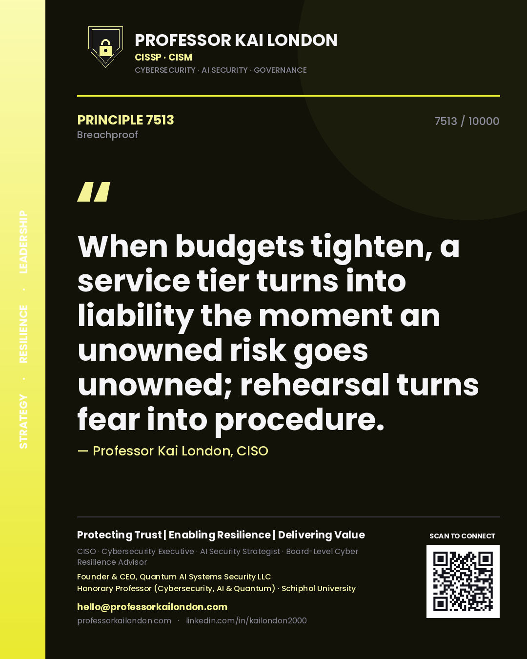 Professor Kai London principle 7513: When budgets tighten, a service tier turns into liability the moment an unowned risk goes unowned; rehearsal turns fear into procedure.